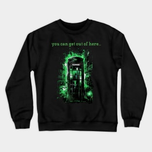 You Can Get Out Of Here Wake Up ! Crewneck Sweatshirt